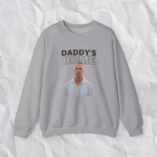 Daddy's Home Sweatshirt
